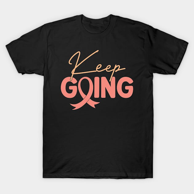 Keep Going Cancer Fighters Journey Motivational Inspirational Women T-Shirt by Ene Alda